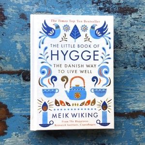 THE LITTLE BOOK OF HYGGE: The Danish Way to Live Well